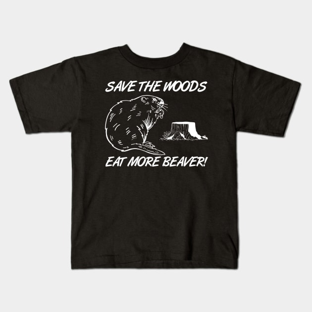 Save the woods, eat more beaver! Nature conservation Environmental protection Kids T-Shirt by The Hammer
